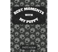 My four-legged companion - a lifetime of adventures best friend: A photo album of my dog