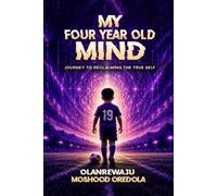 My Four Year Old Mind: Journey to Reclaiming the True Self