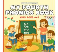 My Fourth Phonics Book : Kids Ages 6-8: A child-friendly phonics book that helps children master alternative spellings, tricky patterns, and confident reading. (My Collection of Phonics Books)