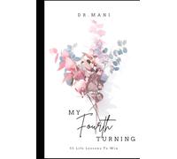 My Fourth Turning: 55 Life Lessons To Win At Everything That Matters