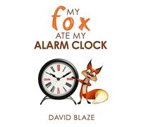 My Fox Ate My Alarm Clock: Volume 3