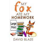 My Fox Ate My Homework (Large Print Edition): 1 (My Fox (Large Print))