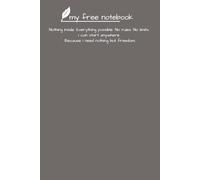 My Free Notebook - Grey Edition 100 Blank Pages for Writing, Ideas & Everyday Creativity: A Minimalist Unlined Journal for Calm Focus & Creative Balance
