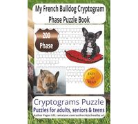 My French Bulldog Cryptogram Phase Puzzle Book: Cryptogram Phase Puzzle Book with Easy to Read Print about French bulldog, Loving Pets, Loyal ... for vacations, Holidays and Relaxing Times..