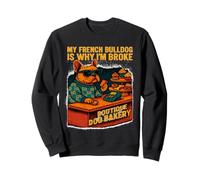 My French Bulldog Is Why I’m Broke Spoiled Dog Parent Sweatshirt