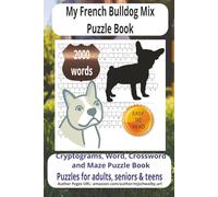 My French Bulldog Mix Puzzle Book: Mix Puzzle Book with Easy-to-Read Print about French Bulldog, Pet Lovers, Puppies more 6x9 inches, 200 Phase, ... vacations, Holidays and Relaxing Times......