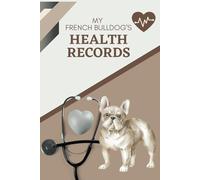 My French Bulldog's Health Records: Log book to track your pet puppy dog's vet visits and immunizations
