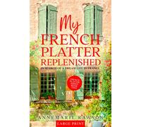 My French Platter Replenished: In Search of a Dream Life in France