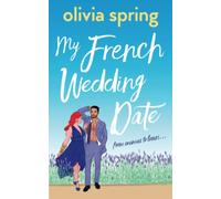 My French Wedding Date: From Enemies-To-Lovers: 5 (My Ten-Year Crush)