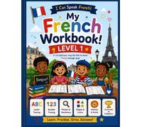 My French Workbook: Level 1: A Beginner French Workbook for Preschool, Pre-K, Kindergarten & Early Elementary | Learn the Alphabet, Numbers, Colors, ... Counting & More (I Can Speak French!)
