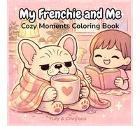 My Frenchie and Me: Cozy Moments Coloring Book