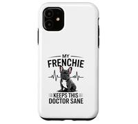 My Frenchie Keeps This Doctor Sane Vet Life Case for iPhone 11