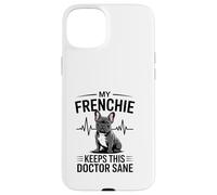 My Frenchie Keeps This Doctor Sane Vet Life Case for iPhone 15 Plus