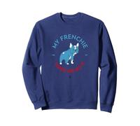 My Frenchie Made Me Do It - Funny French Bulldog Sweatshirt