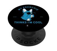 My Frenchie Thinks I'm Cool - Hand-drawn French Bulldog PopSockets Adhesive PopGrip