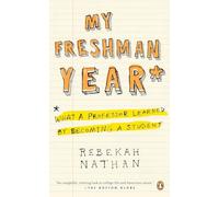 My Freshman Year: What a Professor Learned by Becoming a Student