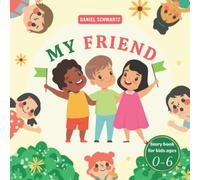 My Friend: An Interesting Story About The Boy Having Many Friends And One Of Them Is The Greatest, Preschool Book, Story For Kids From 2-6 Years Old
