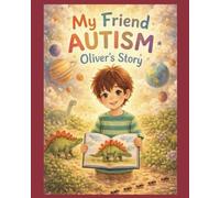 My Friend Autism: Oliver's Story (My Friend Stories)