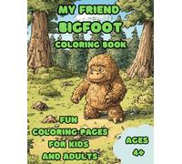 My Friend Bigfoot Coloring Book: Fun Coloring Pages for Kids and Adults