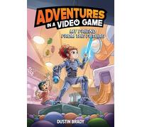 My Friend from the Future: Adventures in a Video Game (Volume 1)