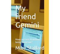 My friend Gemini: How can I use AI without being found out?