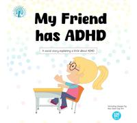 My Friend has ADHD: A social story to explain a little about ADHD