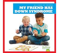 My Friend Has Down Syndrome (All Kinds of Friends)