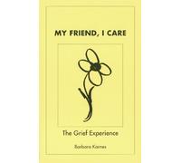 My Friend, I Care, the Grief Experience
