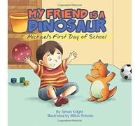 My Friend is a Dinosaur - Michael's First Day of School