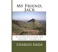 My Friend, Jack: A Collection of Short Stories