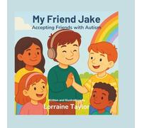 My Friend Jake: Accepting Friends with Autism (A Uniquely Us - Every Body Belongs Book)