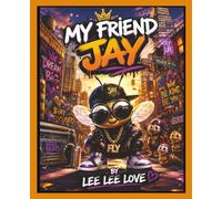 My Friend JAY: A Fun Adventure About Confidence, Creativity, and Being Yourself
