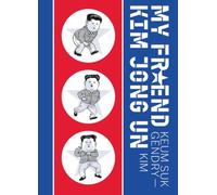 My Friend Kim Jong Un