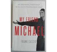 My Friend Michael: An Ordinary Friendship with an Extraordinary Man - A Candid Personal Memoir About the King of Pop, Michael Jackson