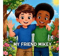 My Friend Mikey: A Story about Autism, Kindness, and Friendship