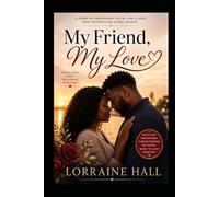 My Friend, My Love: Finding God, Finding Love, Finding Yourself