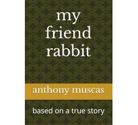 my friend rabbit: based on a true story