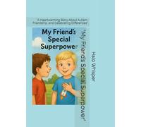 "My Friend’s Special Superpower": “A Heartwarming Story About Autism, Friendship, and Celebrating Differences”
