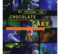 My Friend The Chocolate Cake - Live At The National Theatre (18 Tracks) Aust Excl