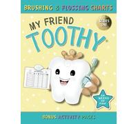 My Friend Toothy Brushing and Flossing Charts: A Dental Activity Book Packed with Jokes and Fun Facts for Kids (My Friend Toothy - Activity Books)
