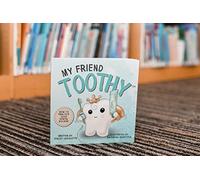My Friend Toothy: How to Practice Good Dental Hygiene (My Friend Toothy - Book Series)