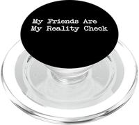 My Friends Are My Reality Check Funny Quotes PopSockets PopGrip for MagSafe
