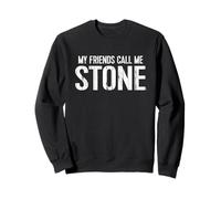 My Friends Call Me STONE Sweatshirt