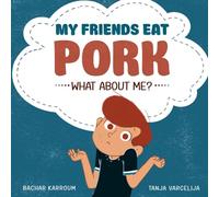 My friends eat pork...What about me?: (Islamic books for kids)