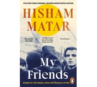 My Friends: From the Pulitzer-prize winning author of THE RETURN by Hisham Matar