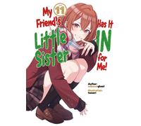My Friend's Little Sister Has It In For Me! Volume 11 (Light Novel)