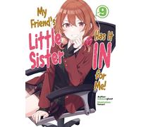 My Friend's Little Sister Has It In For Me! Volume 9 (Light Novel) (My Friend's Little Sister Has It In For Me! (Light Novel), 9)