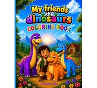 My friends the DINOSAURS - Coloring Book (FrankieStar Collections)