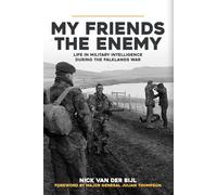 My Friends, The Enemy: Life in Military Intelligence During the Falklands War