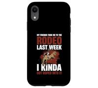 My Friends Took Me To The Rodeo Last Week Case for iPhone XR